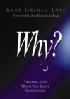 Why? : Trusting God When You Don't Understand - eBook