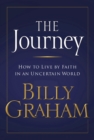 The Journey : Living by Faith in an Uncertain World - eBook