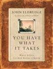 You Have What It Takes : What Every Father Needs to Know - eBook
