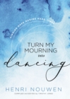 Turn My Mourning into Dancing : Finding Hope in Hard Times - eBook
