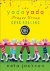 The Yada Yada Prayer Group Gets Rolling : A Novel - eBook