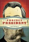 Project President : Bad Hair and Botox on the Road to the White House - eBook