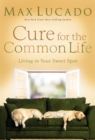 Cure for the Common Life - eBook