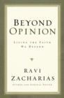 Beyond Opinion : Living the Faith We Defend - eBook
