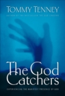 The God Catchers : Experiencing the Manifest Presence of God - eBook