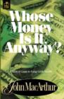Whose Money Is It Anyway? : A Biblical Guide to Using God's Wealth - eBook