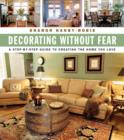 Decorating Without Fear : A Step-by-Step Guide To Creating The Home You Love - eBook