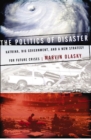 The Politics of Disaster : Katrina, Big Government, and A New Strategy for Future Crises - eBook