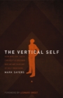 The Vertical Self : How Biblical Faith Can Help Us Discover Who We Are in An Age of Self Obsession - eBook