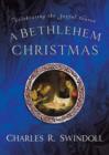 A Bethlehem Christmas : Celebrating the Joyful Season - eBook
