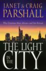 The Light in the City : Why Christians Must Advance and Not Retreat - eBook