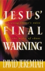 Jesus' Final Warning : Hearing Christ's Voice in the Midst of Chaos - eBook