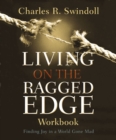 Living on the Ragged Edge Workbook : Finding Joy in a World Gone Mad - eBook
