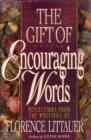 The Gift of Encouraging Words : Reflections From the Writings of - eBook