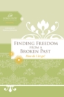 Finding Freedom from a Broken Past : How do I let go? - eBook
