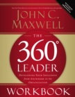 The 360 Degree Leader Workbook : Developing Your Influence from Anywhere in the Organization - eBook