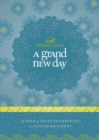 A Grand New Day : A Full Year of Daily Inspiration and Encouragement - eBook