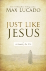 Just Like Jesus : A Heart Like His - eBook