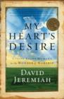 My Heart's Desire : Living Every Moment in the Wonder of Worship - eBook