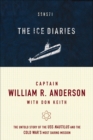 The Ice Diaries : The Untold Story of the USS Nautilus and the Cold War's Most Daring Mission - eBook