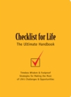 Checklist for Life: The Ultimate Handbook : Timeless Wisdom & Foolproof Strategies for Making the Most of Life's Challenges & Opportunities - eBook