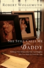 She Still Calls Me Daddy : Building a New Relationship with Your Daughter After You Walk Her Down the Aisle - eBook