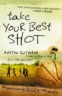 Take Your Best Shot : Do Something Bigger Than Yourself - eBook