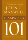 Teamwork 101 : What Every Leader Needs to Know - eBook
