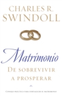 Matrimonio: De sobrevivir a prosperar : Consejo practico para fortalecer su matrimonio - eBook