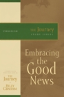 Embracing the Good News : The Journey Study Series - eBook