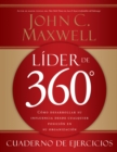 Lider de 360(deg) cuaderno de ejercicios : Como desarrollar su influencia desde cualquier posicion en su organizacion - eBook