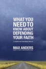 What You Need to Know About Defending Your Faith : The What You Need to Know Study Guide Series - eBook