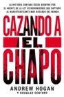 Cazando a El Chapo : La historia contada desde adentro por el - eBook