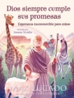Dios siempre cumple sus promesas : Esperanza inconmovible para ninos - eBook