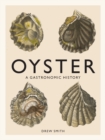 Oyster : A Gastronomic History (with Recipes) - Book