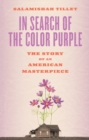 In Search of The Color Purple: The Story of an American Masterpiece : The Story of an American Masterpiece - Book