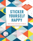 Sticker Yourself Happy: Makes 14 Sticker-by-Number Pictures : Remove the Pages to Create Ready-to-Frame Art! - Book