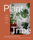 Plant Tribe : Living Happily Ever After with Plants - Book