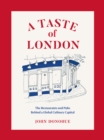 A Taste of London : The Restaurants and Pubs Behind a Global Culinary Capital - Book