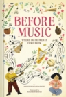 Before Music: Where Instruments Come From - Book