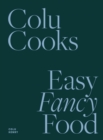 Colu Cooks: Easy Fancy Food - Book