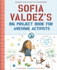 Sofia Valdez's Big Project Book for Awesome Activists - Book
