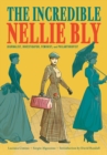The Incredible Nellie Bly: Journalist, Investigator, Feminist, and Philanthropist - Book