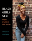 Black Girls Sew: Creative Sewing Projects for a Fashionable Future - Book