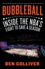 Bubbleball : Inside the NBA's Fight to Save a Season - Book
