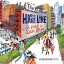 The High Line : A Park to Look Up To - Book
