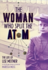 The Woman Who Split the Atom: The Life of Lise Meitner - Book