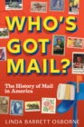 Who's Got Mail? : The History of Mail in America - Book