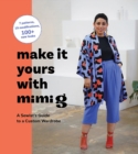 Make It Yours with Mimi G : A Sewist’s Guide to a Custom Wardrobe - Book