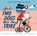 Two Dogs on a Trike : Count to Ten and Back Again - Book